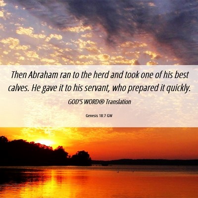 Picture 06 - Genesis 18:7 GW - Then Abraham ran to the herd and took one of his - Bible Verse Picture