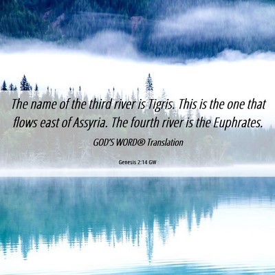 Picture 06 - Genesis 2:14 GW - The name of the third river is Tigris. This is - Bible Verse Picture