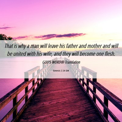 Picture 06 - Genesis 2:24 GW - That is why a man will leave his father and - Bible Verse Picture