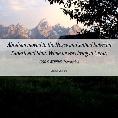 Picture 06 - Genesis 20:1 GW - Abraham moved to the Negev and settled between - Bible Verse Picture
