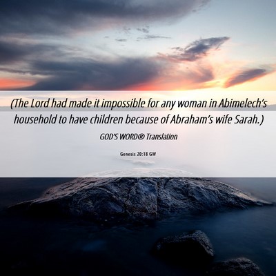 Picture 06 - Genesis 20:18 GW - (The Lord had made it impossible for any woman in - Bible Verse Picture