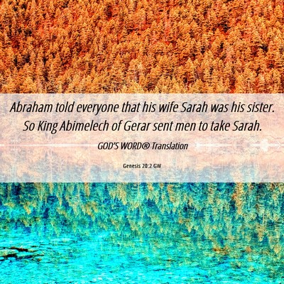 Picture 06 - Genesis 20:2 GW - Abraham told everyone that his wife Sarah was his - Bible Verse Picture