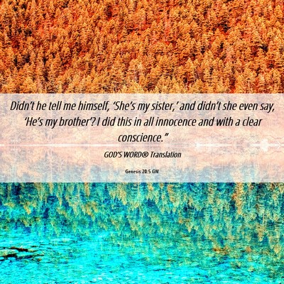 Picture 06 - Genesis 20:5 GW - Didn’t he tell me himself, ‘She’s my - Bible Verse Picture