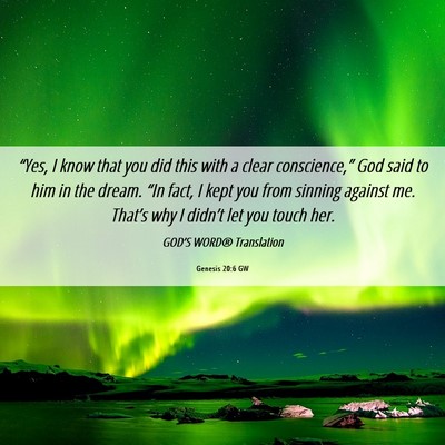 Picture 06 - Genesis 20:6 GW - “Yes, I know that you did this with a clear - Bible Verse Picture
