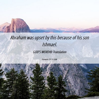 Picture 06 - Genesis 21:11 GW - Abraham was upset by this because of his son - Bible Verse Picture