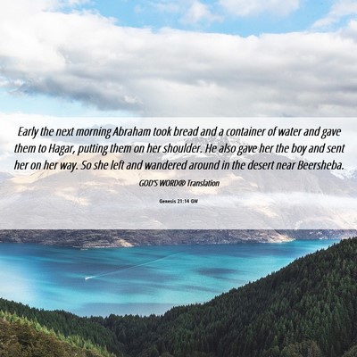 Picture 06 - Genesis 21:14 GW - Early the next morning Abraham took bread and a - Bible Verse Picture