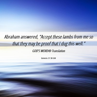 Picture 06 - Genesis 21:30 GW - Abraham answered, “Accept these lambs from me - Bible Verse Picture