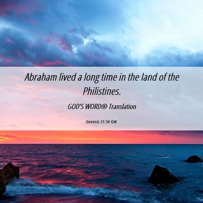Picture 06 - Genesis 21:34 GW - Abraham lived a long time in the land of the - Bible Verse Picture