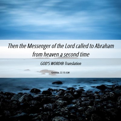 Picture 06 - Genesis 22:15 GW - Then the Messenger of the Lord called to Abraham - Bible Verse Picture