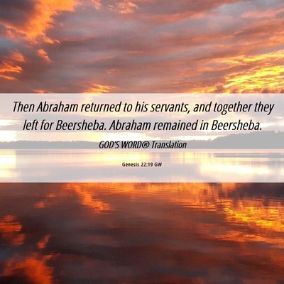 Picture 06 - Genesis 22:19 GW - Then Abraham returned to his servants, and - Bible Verse Picture