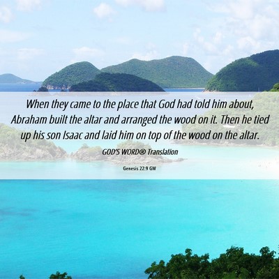 Picture 06 - Genesis 22:9 GW - When they came to the place that God had told him - Bible Verse Picture