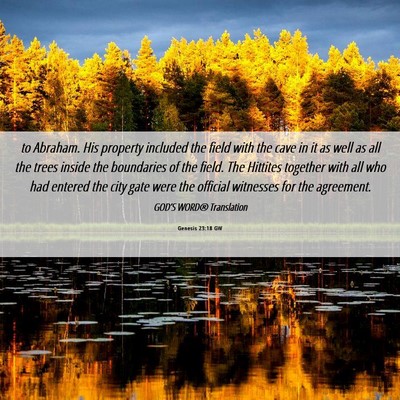 Picture 06 - Genesis 23:18 GW - to Abraham. His property included the field with - Bible Verse Picture