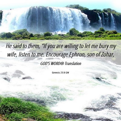 Picture 06 - Genesis 23:8 GW - He said to them, “If you are willing to let me - Bible Verse Picture