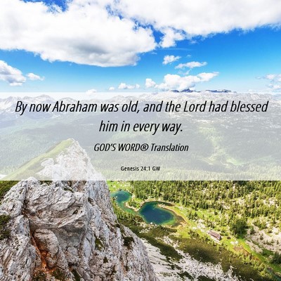 Picture 06 - Genesis 24:1 GW - By now Abraham was old, and the Lord had blessed - Bible Verse Picture
