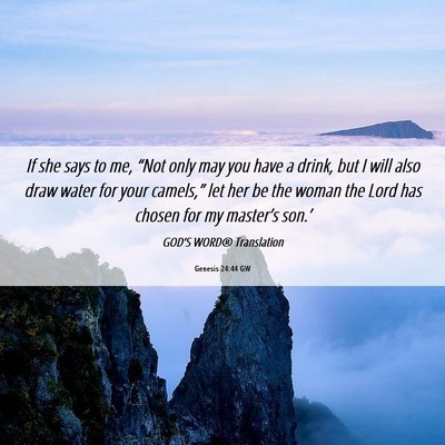 Picture 06 - Genesis 24:44 GW - If she says to me, “Not only may you have a - Bible Verse Picture