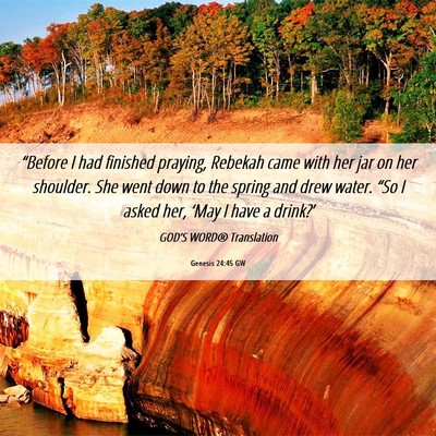 Picture 06 - Genesis 24:45 GW - “Before I had finished praying, Rebekah came - Bible Verse Picture
