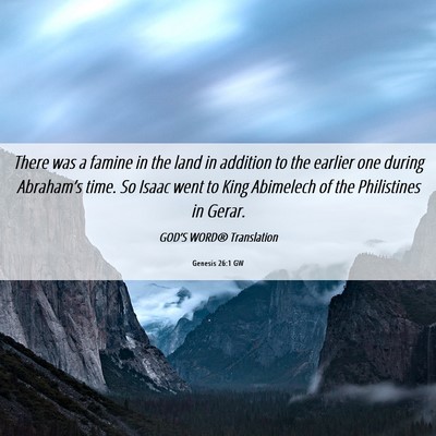 Picture 06 - Genesis 26:1 GW - There was a famine in the land in addition to the - Bible Verse Picture