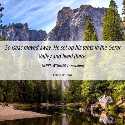 Picture 06 - Genesis 26:17 GW - So Isaac moved away. He set up his tents in the - Bible Verse Picture