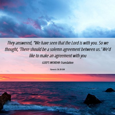 Picture 06 - Genesis 26:28 GW - They answered, “We have seen that the Lord is - Bible Verse Picture