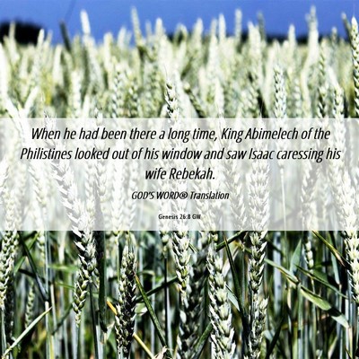 Picture 06 - Genesis 26:8 GW - When he had been there a long time, King - Bible Verse Picture