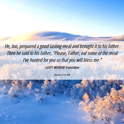 Picture 06 - Genesis 27:31 GW - He, too, prepared a good-tasting meal and brought - Bible Verse Picture