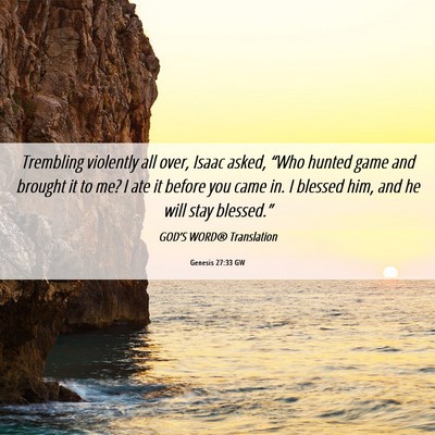 Picture 06 - Genesis 27:33 GW - Trembling violently all over, Isaac asked, “Who - Bible Verse Picture