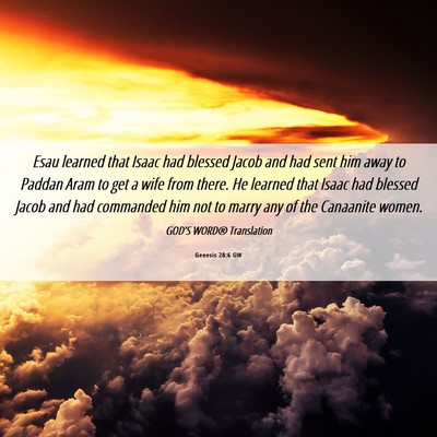 Picture 06 - Genesis 28:6 GW - Esau learned that Isaac had blessed Jacob and had - Bible Verse Picture