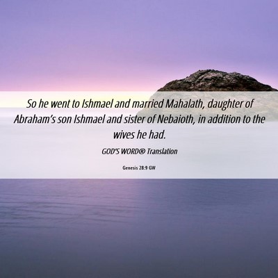 Picture 06 - Genesis 28:9 GW - So he went to Ishmael and married Mahalath, - Bible Verse Picture