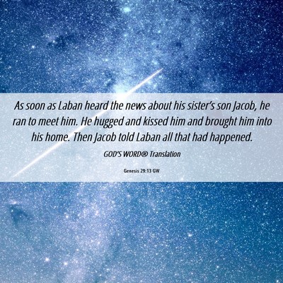 Picture 06 - Genesis 29:13 GW - As soon as Laban heard the news about his - Bible Verse Picture