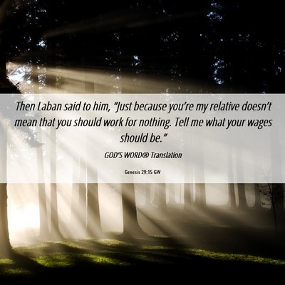Picture 06 - Genesis 29:15 GW - Then Laban said to him, “Just because you’re - Bible Verse Picture