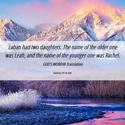 Picture 06 - Genesis 29:16 GW - Laban had two daughters. The name of the older - Bible Verse Picture