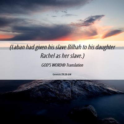 Picture 06 - Genesis 29:29 GW - (Laban had given his slave Bilhah to his daughter - Bible Verse Picture