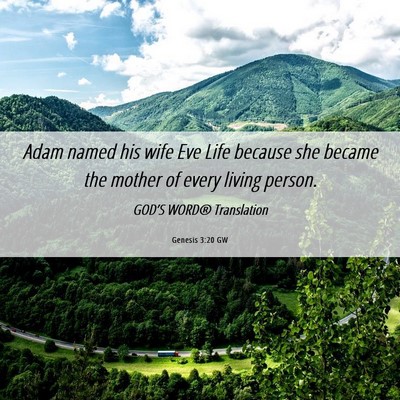 Picture 06 - Genesis 3:20 GW - Adam named his wife Eve Life because she became - Bible Verse Picture