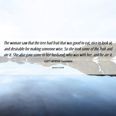 Picture 06 - Genesis 3:6 GW - The woman saw that the tree had fruit that was - Bible Verse Picture