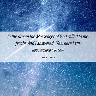 Picture 06 - Genesis 31:11 GW - In the dream the Messenger of God called to me, - Bible Verse Picture