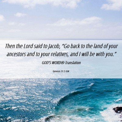 Picture 06 - Genesis 31:3 GW - Then the Lord said to Jacob, “Go back to the - Bible Verse Picture