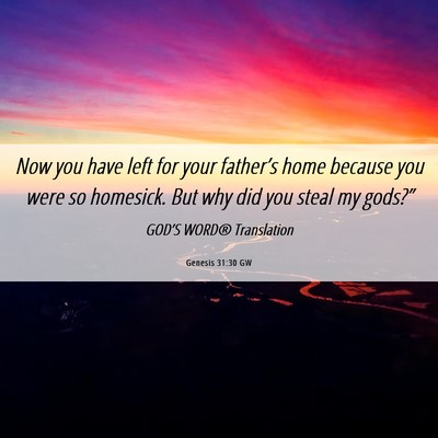 Picture 06 - Genesis 31:30 GW - Now you have left for your father’s home - Bible Verse Picture