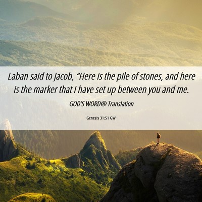 Picture 06 - Genesis 31:51 GW - Laban said to Jacob, “Here is the pile of - Bible Verse Picture