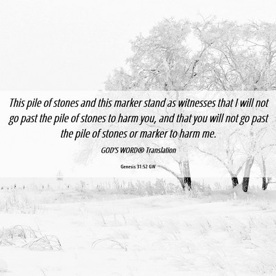 Picture 06 - Genesis 31:52 GW - This pile of stones and this marker stand as - Bible Verse Picture