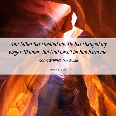 Picture 06 - Genesis 31:7 GW - Your father has cheated me. He has changed my - Bible Verse Picture