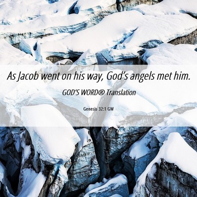 Picture 06 - Genesis 32:1 GW - As Jacob went on his way, God’s angels met - Bible Verse Picture