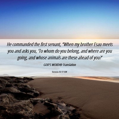 Picture 06 - Genesis 32:17 GW - He commanded the first servant, “When my - Bible Verse Picture