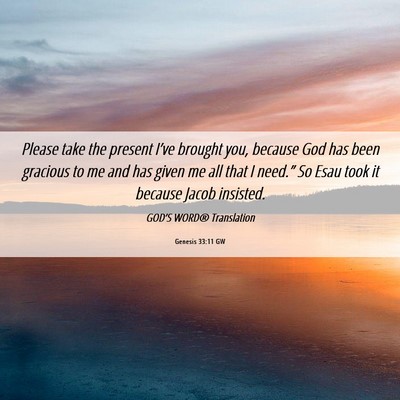 Picture 06 - Genesis 33:11 GW - Please take the present I’ve brought you, - Bible Verse Picture