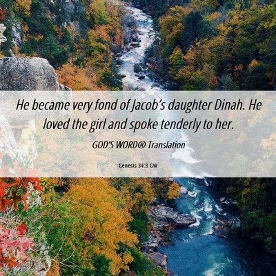 Picture 06 - Genesis 34:3 GW - He became very fond of Jacob’s daughter Dinah. - Bible Verse Picture