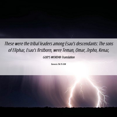 Picture 06 - Genesis 36:15 GW - These were the tribal leaders among Esau’s - Bible Verse Picture