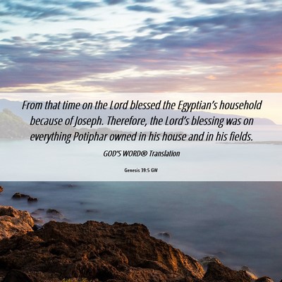Picture 06 - Genesis 39:5 GW - From that time on the Lord blessed the - Bible Verse Picture