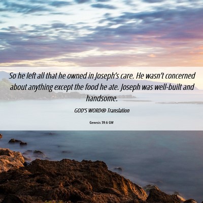 Picture 06 - Genesis 39:6 GW - So he left all that he owned in Joseph’s care. - Bible Verse Picture
