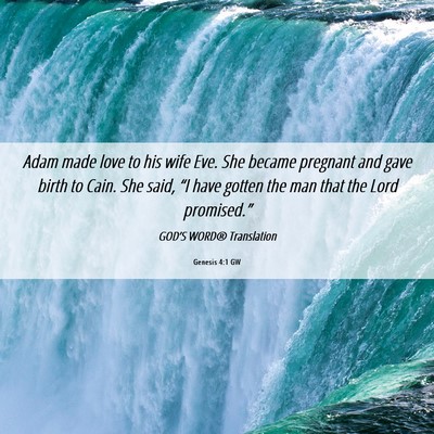 Picture 06 - Genesis 4:1 GW - Adam made love to his wife Eve. She became - Bible Verse Picture