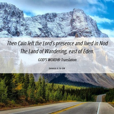 Picture 06 - Genesis 4:16 GW - Then Cain left the Lord’s presence and lived in - Bible Verse Picture