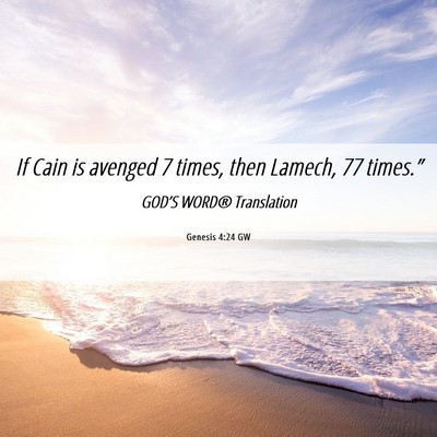 Picture 06 - Genesis 4:24 GW - If Cain is avenged 7 times, then Lamech, 77 - Bible Verse Picture